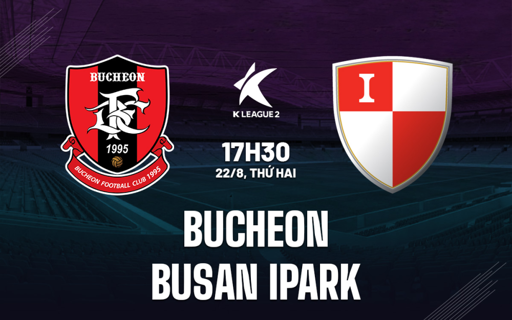 Trực tiếp giải hạng 2 Hàn Quốc, cá cược bóng đá, soi kèo bóng đá Bucheon vs Busan IPark, 17h30 ngày 22/8 - K League 2