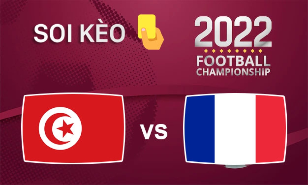 Nhận định, soi kèo thẻ vàng Tunisia vs Pháp, 22h00 ngày 30/11/2022- Bảng D WC 2022