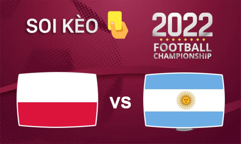 Nhận định, soi kèo thẻ vàng Ba Lan vs Argentina, 02h00 ngày 01/12/2022- Bảng C WC 2022
