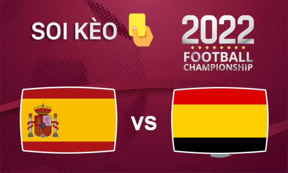 Nhận định, soi kèo thẻ vàng Tây Ban Nha vs Đức, 02h00 ngày 28/11/2022- Bảng E WC 2022