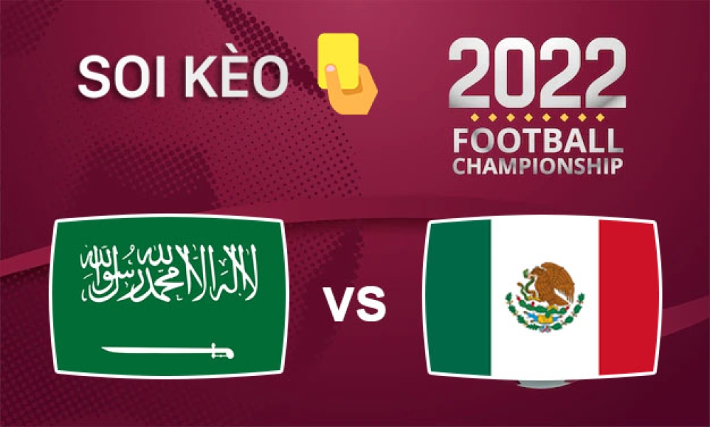 Nhận định, soi kèo thẻ vàng Saudi Arabia vs Mexico, 02h00 ngày 01/12/2022- Bảng C WC 2022