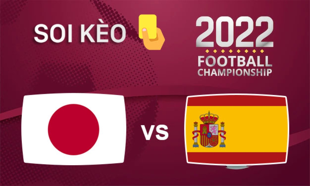 Nhận định, soi kèo thẻ vàng Nhật Bản vs Tây Ban Nha, 02h00 ngày 2/12/2022- Bảng E WC 2022