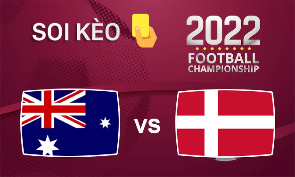 Nhận định, soi kèo thẻ vàng Úc vs Đan Mạch, 22h00 ngày 30/11/2022- Bảng D WC 2022