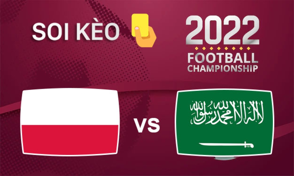 Nhận định, soi kèo thẻ vàng Ba Lan vs Saudi Arabia, 20h00 ngày 26/11/2022- Bảng C WC 2022