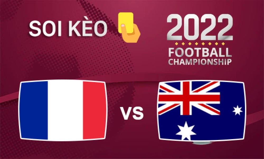 Nhận định, soi kèo thẻ vàng Pháp vs Úc, 02h00 ngày 23/11/2022- Bảng D WC 2022