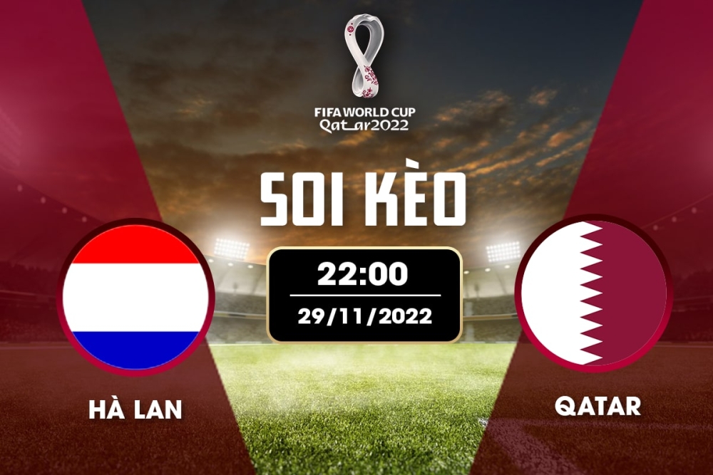 Nhận định soi kèo chẵn lẻ Hà Lan vs Qatar, 22h00 ngày 29/11 - bảng A World Cup Qatar 2022