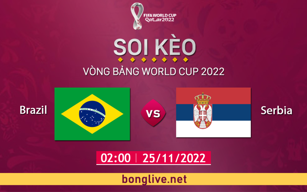Nhận định, soi kèo Brazil vs Serbia, 17h00 ngày 24/11 - Bảng G World Cup Qatar 2022