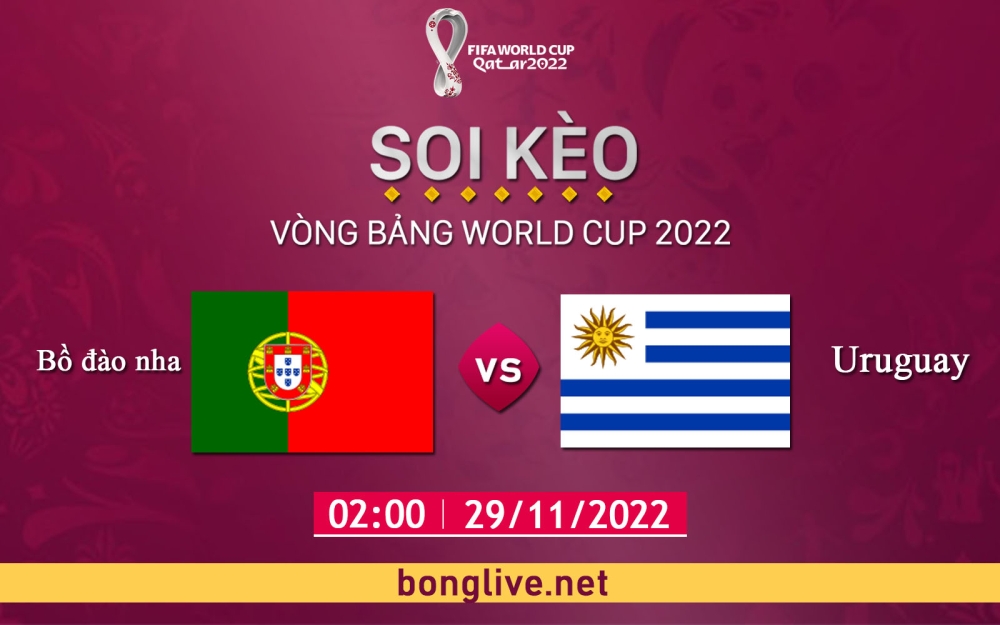 Nhận định, cá cược, soi kèo Bồ Đào Nha vs Uruguay, 02h00 ngày 29/11 - Bảng H World Cup Qatar 2022