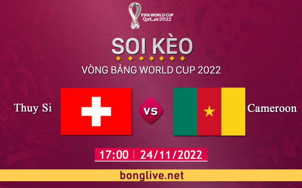 Phân tích, soi kèo tài xỉu thẻ vàng Thụy Sĩ vs Cameroon, 17h00 ngày 24/11/2022, Bảng G World Cup 2022