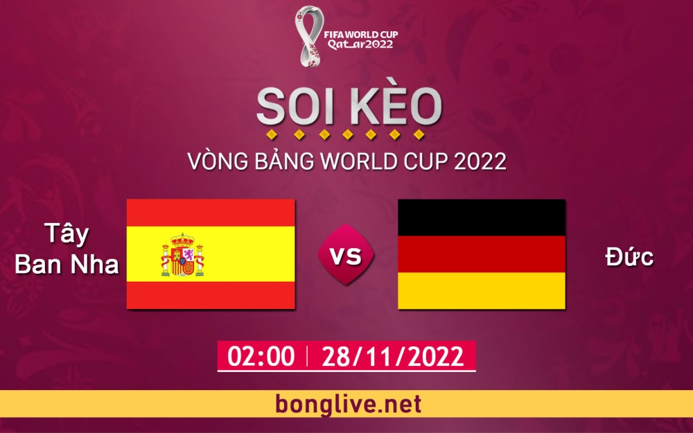Nhận định, soi kèo Tây Ban Nha vs Đức, 02h00 ngày 28/11 - Bảng E World Cup Qatar 2022