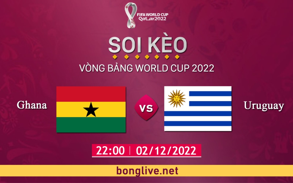 Nhận định, cá cược, soi kèo Ghana vs Uruguay, 22h00 ngày 02/12 - Bảng H World Cup Qatar 2022
