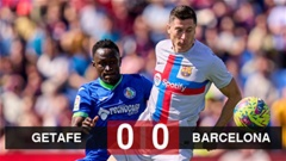 Kết quả Getafe 0-0 Barca: Real gọi, Barca không trả lời