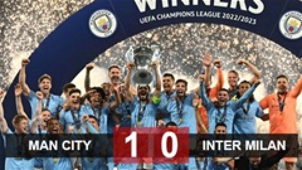 Kết quả Man City 1-0 Inter Milan: Man xanh vô địch Champions League 2022/23