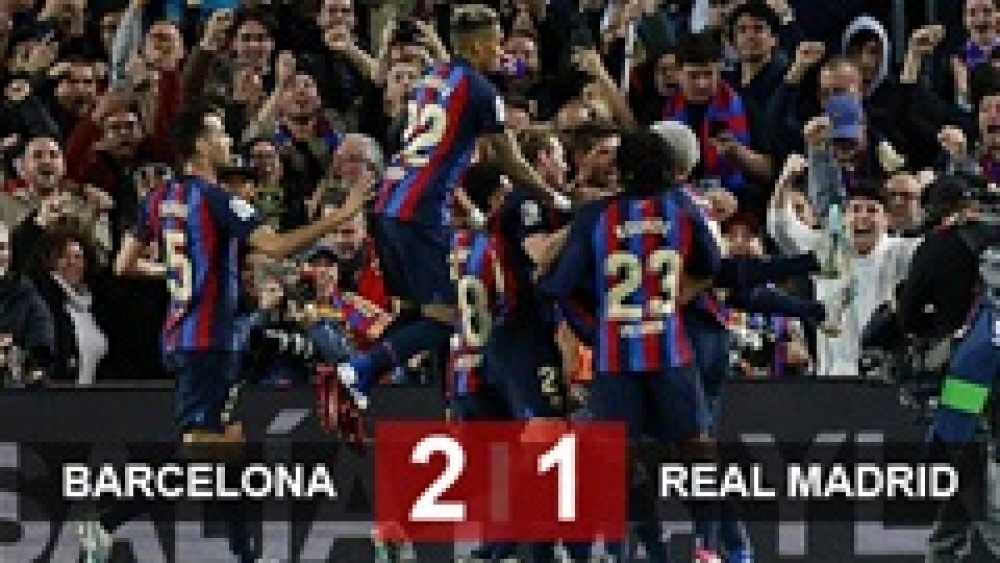 Kết quả Barca 2-1 Real Madrid: Chạm tay vào chức vô địch La Liga