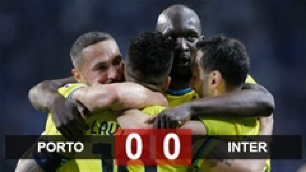 Kết quả Porto 0-0 Inter: Nerazzurri theo chân 'hàng xóm' Milan vào tứ kết