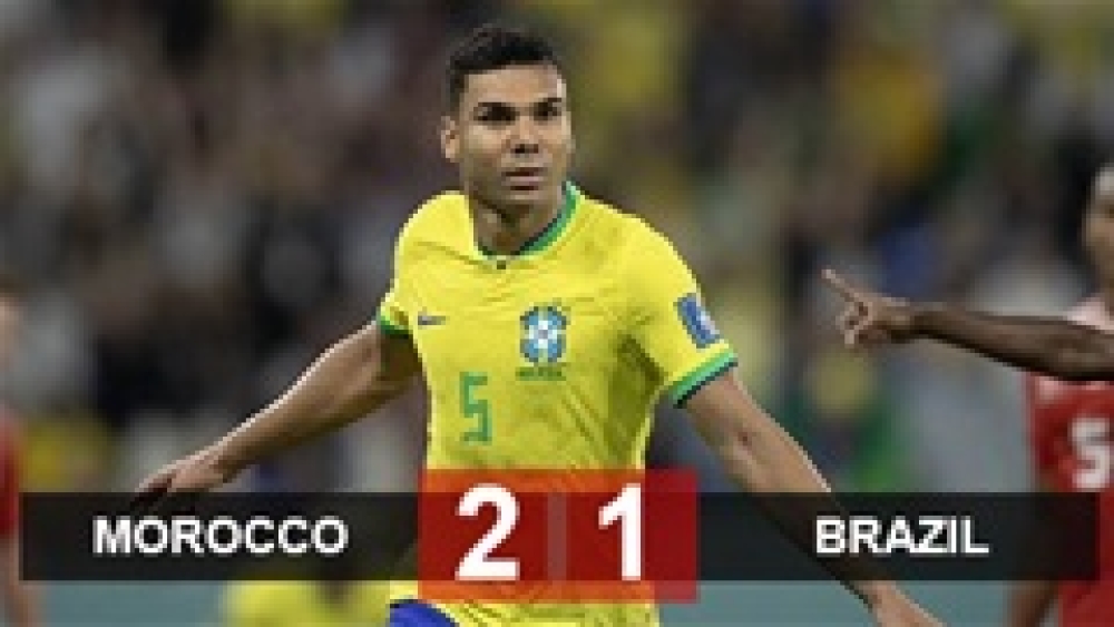 Kết quả Morocco 2-1 Brazil: Casemiro không thể cứu Selecao