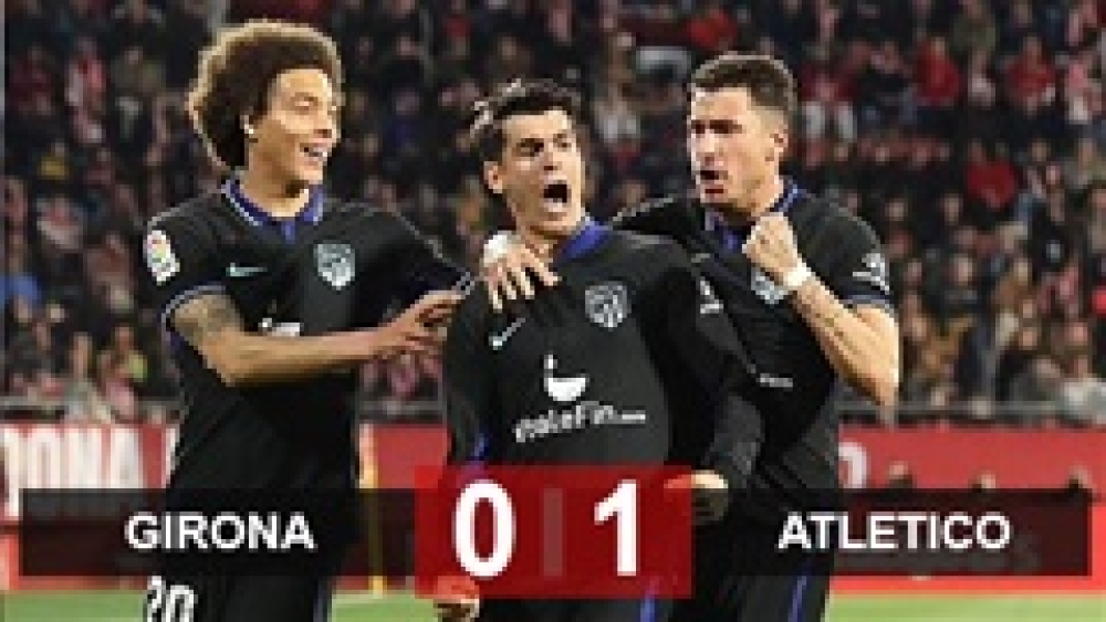 Kết quả bóng đá Girona 0-1 Atletico: Chiến thắng nghẹt thở
