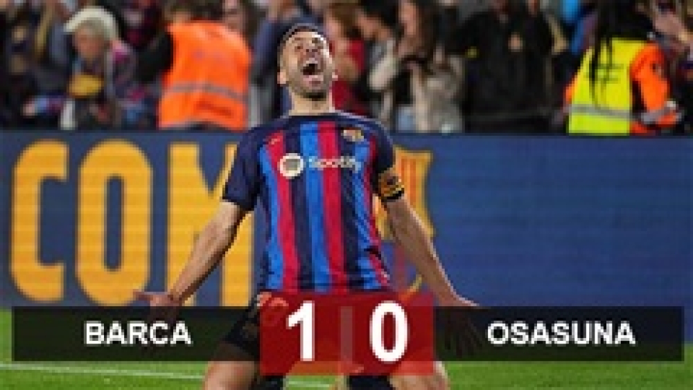 Kết quả Barca 1-0 Osasuna: Barca chạm tay vào chức vô địch La Liga