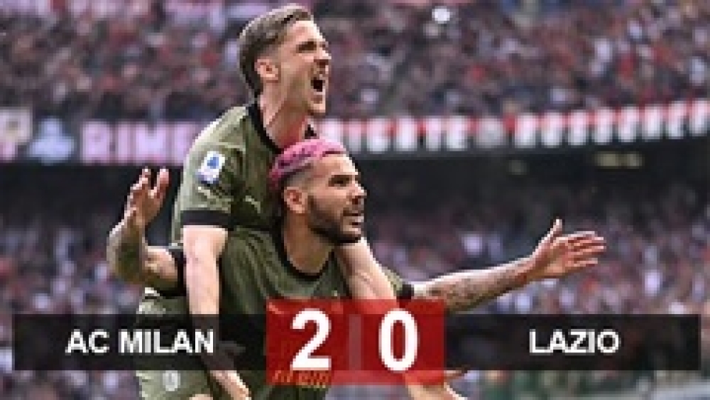 Kết quả Milan 2-0 Lazio: Rossoneri trở lại Top 4